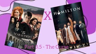 ||The Curse||Part 0.5||Marauders/Harry Potter X Hamilton||