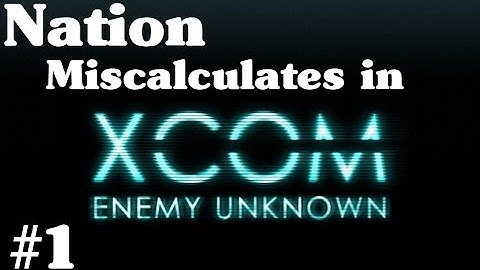 XCOM: Enemy Unknown [Part 1] - Close Encounters