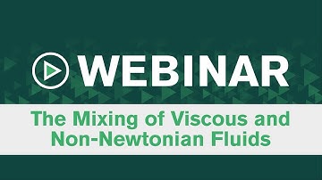SPX FLOW Webinar - Mixing of Viscous and Non Newtonian Fluids - EMEA
