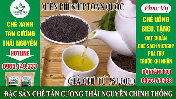 Đặc sản chè xanh Tân Cương Thái Nguyên Liên hệ 0965.149.333