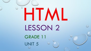 ICT Lesson 2 - HTML - Unit 5 - Grade 11