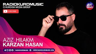 کارزان حسن - ئازیز هیلاکم | Karzan Hasan - Aziz Hilakm