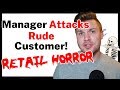 Manager Throws Down! | Worst Customers | Retail Horror