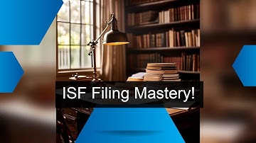 Master the Secrets of ISF Filing for Imports!