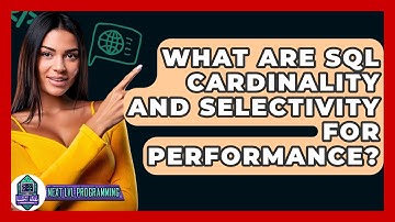 What Are SQL Cardinality And Selectivity For Performance? - Next LVL Programming