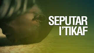 Ceramah Singkat: Seputar I'tikaf - Ustadz Khairullah Anwar Luthfi, Lc