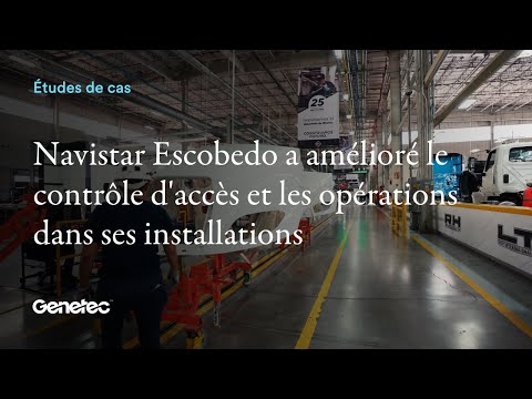 Navistar Escobedo a amélioré le contrôle d'accès et les opérations dans ses installations