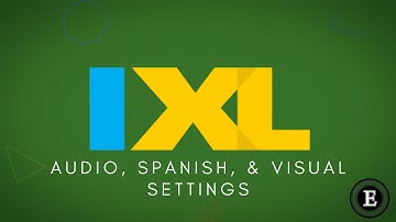 IXL Audio, Spanish, and Visual Settings