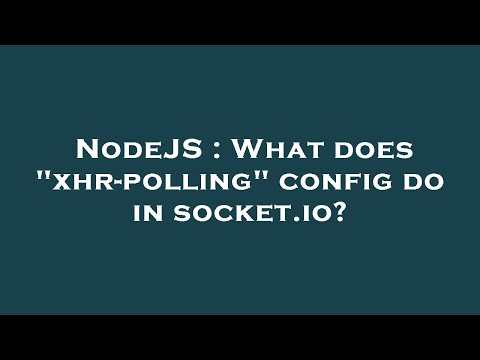 NodeJS : What does "xhr-polling" config do in socket.io?