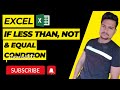 IF Condition with Less Than, NOT and Equal condition in Microsoft Excel | Part - 39 | @Tutorial007