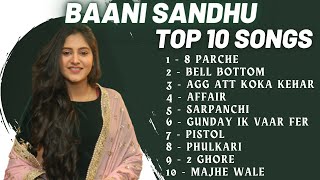 Baani Sandhu Top 10 Punjabi Songs | Baani Sandhu | Top Viewed Songs | Street Records by Street Records 6,397 views 2 years ago 33 minutes