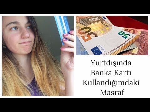 Yurtdışında (Türk) Banka Kartımı Kullandığımdaki Masraf