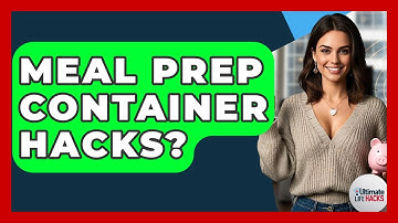 Meal Prep Container Hacks? - Ultimate Life Hacks