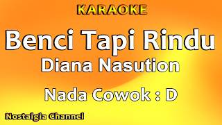 Benci Tapi Rindu (Karaoke) Diana Nasution - Nada Cowok D