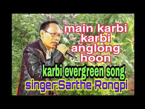 Main karbi karbi anhlong hoon  karbi evergreen song Hindi version  Singer Sarthe Rongpi