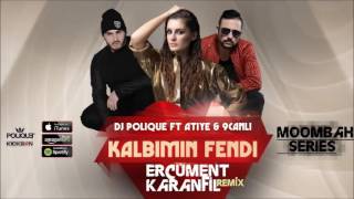 Atiye & 9 Canlı - Kalbimin Fendi (Ercüment Karanfil Remix)