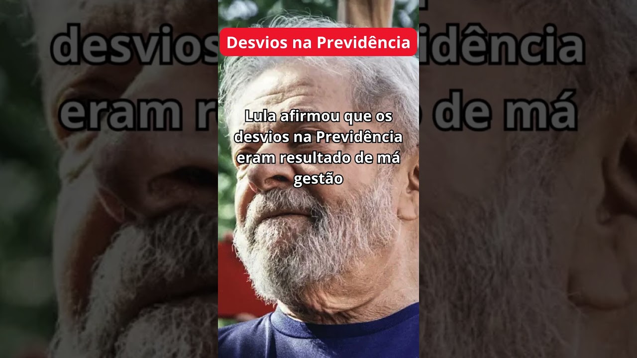 Lula afirmou que os desvios na Previdência eram resultado de má gestão. 