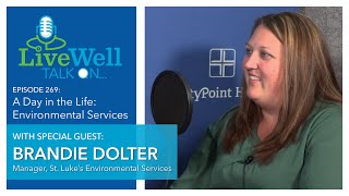 Ep. 269 - LiveWell Talk On...A Day in the Life: Environmental Services (Brandie Dolter)