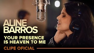 Your Presence is Heaven to me | Aline Barros feat. Israel Houghton [Official HD Video] chords