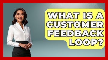 What Is A Customer Feedback Loop? - Marketing and Advertising Guru
