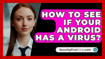 How To See If Your Android Has A Virus? - SecurityFirstCorp.com