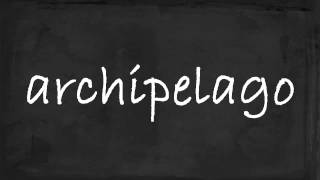 pronunciation - archipelago