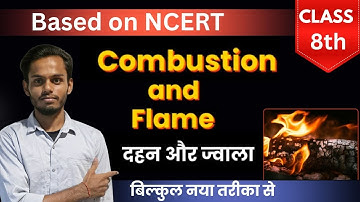 Class 8 Science Chapter 6: Combustion and Flame (दहन और ज्वाला) | Full Chapter Explanation in hindi
