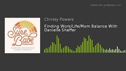 Finding Work/Life/Mom Balance With Danielle Shaffer