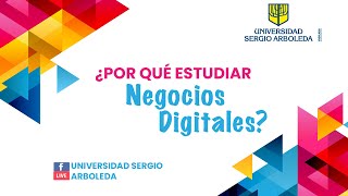 ¿POR QUÉ ESTUDIAR NEGOCIOS DIGITALES?