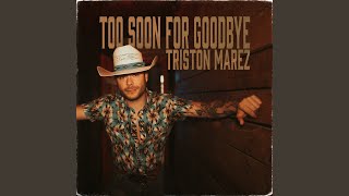 Miniatura de vídeo de "Triston Marez - Too Soon For Goodbye"