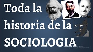 Toda la Historia de la SOCIOLOGIA