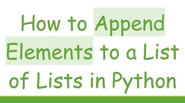 How to Append Elements to a List of Lists in Python