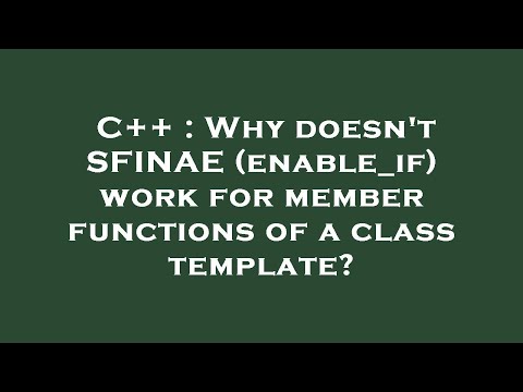 C++ : Why doesn't SFINAE (enable_if) work for member functions of a class template?