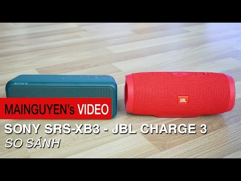 So sánh loa Sony SRS-XB3 vs JBL Charge 3 - www.mainguyen.vn