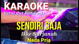 SENDIRI SAJA - Ikke Nurjanah | Karaoke dut band mix nada pria | Lirik