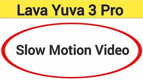 Lava Yuva 3 Pro me slow motion video kaise banaye, how to make slow motion video in Lava Yuva 3 Pro