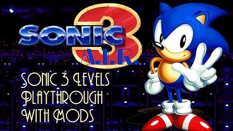 Sonic 3 AIR Mods - Sonic 3 Levels w/Mods Playthrough
