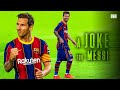 When Football Is A Joke For Lionel Messi