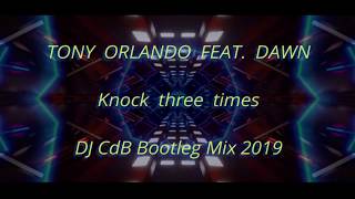 Tony Orlando feat. Dawn - Knock three times (DJ CdB Bootleg Mix 2019)