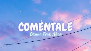 Ozuna Feat. Akon  Coméntale (Lyrics/Letra)