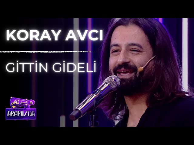 Koray Avcı - Gittin Gideli (Ali ile Aramızda)