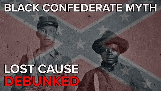 Black Confederate Soldiers - Debunking Lost Cause Narratives by Historian Kevin M. Levin