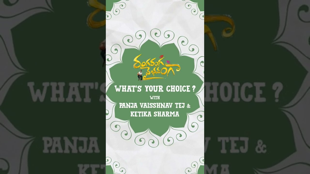 What's Your Choice? ft. Vaisshnav Tej & Ketika Sharma | Ranga Ranga Vaibhavanga | DSP | Gireeshaaya