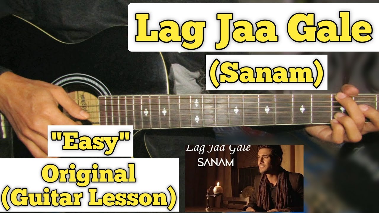 Lag Jaa Gale   Sanam  Guitar Lesson  Easy Chords  Capo 1