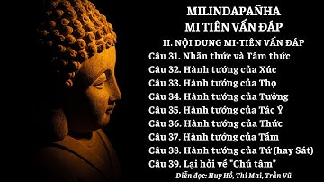 Câu 31 đến Câu 39 – Nội dung Mi Tiên vấn đáp – Kinh Mi Tiên vấn đáp – Milindapanha