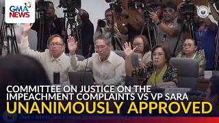 "Unanimously approved" - Committee on Justice on the impeachment complaints vs VP Sara | GMA News