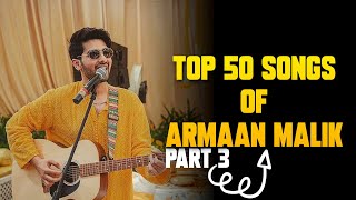 Best Of Armaan Malik Jukebox Part 3 | 50 Best Songs Series🔥