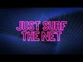 JUST SURF THE NET