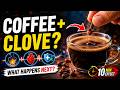 Put 1 Clove in Coffee… What Happens 10 Minutes Later Is Shocking