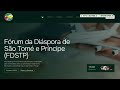 PUBLICIDADE: Fórum da Diáspora de São Tomé e Príncipe.